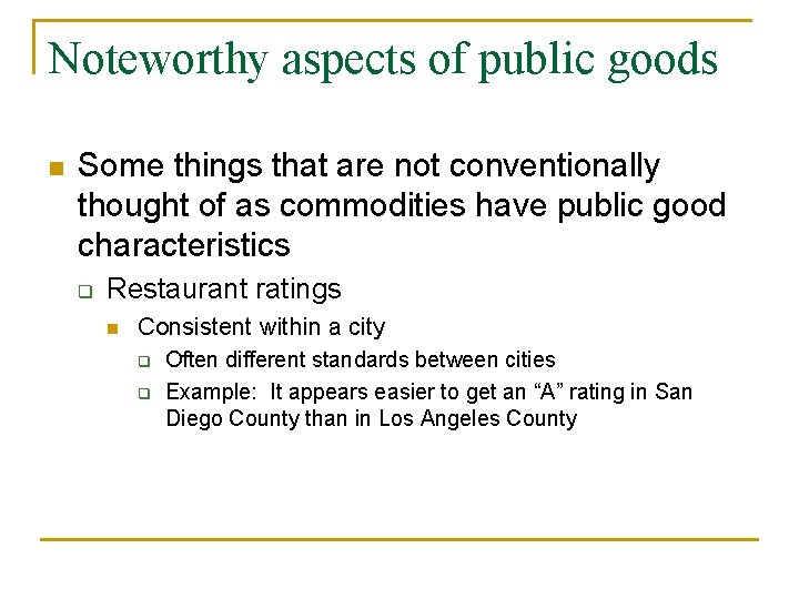 Noteworthy aspects of public goods n Some things that are not conventionally thought of