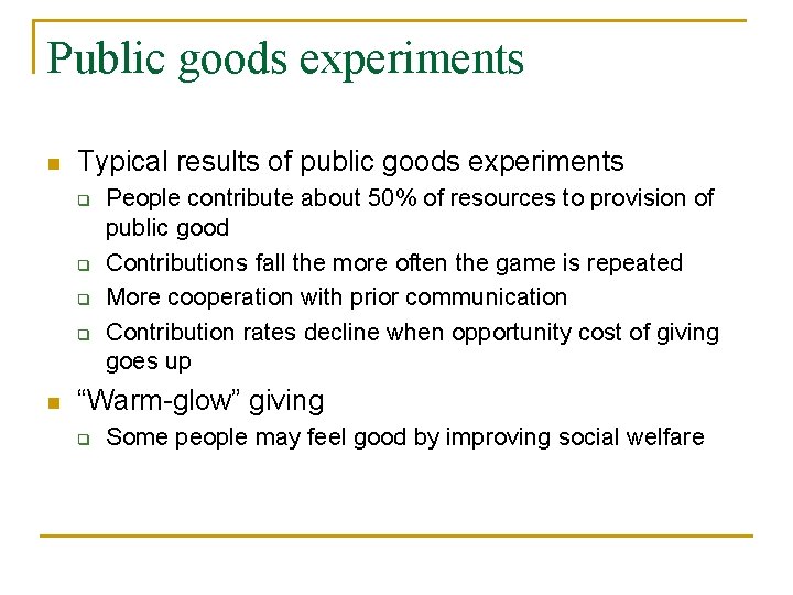 Public goods experiments n Typical results of public goods experiments q q n People
