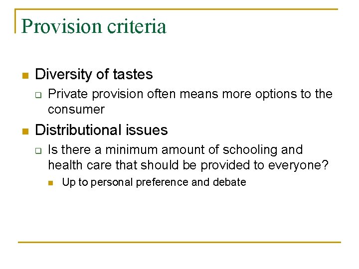 Provision criteria n Diversity of tastes q n Private provision often means more options