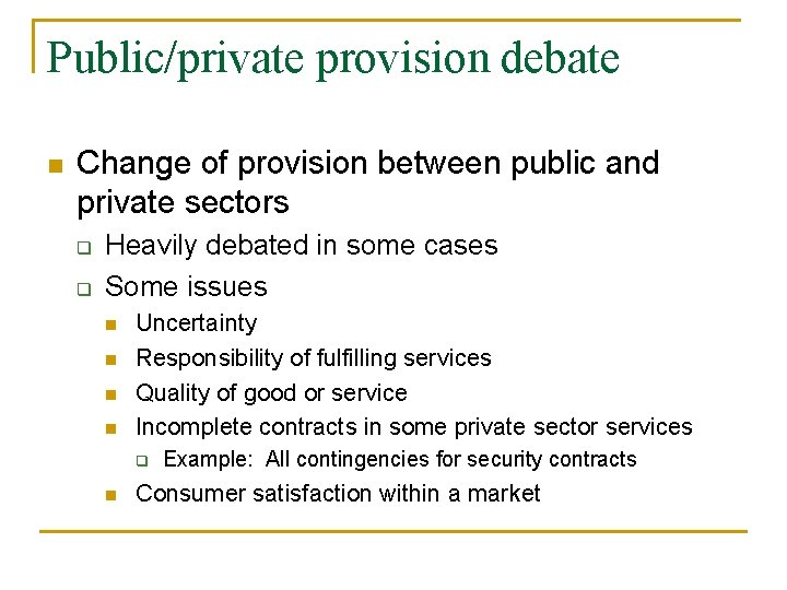 Public/private provision debate n Change of provision between public and private sectors q q