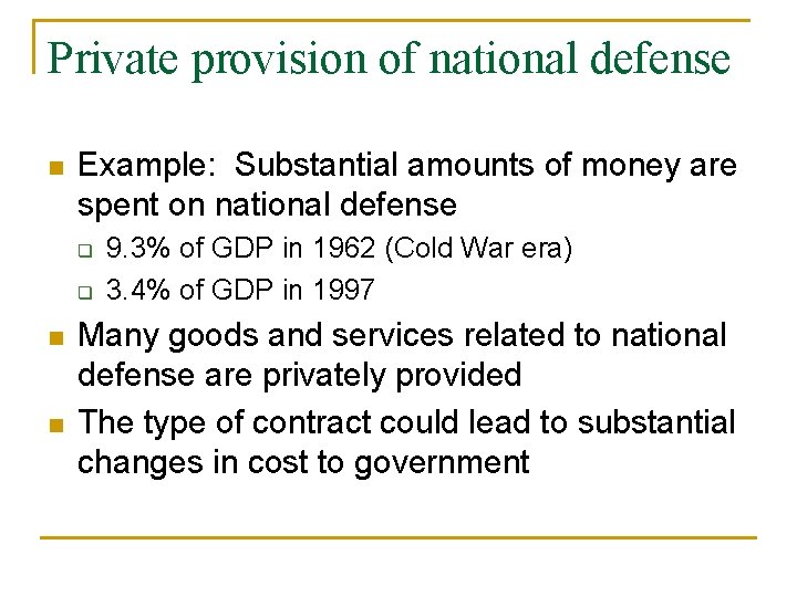 Private provision of national defense n Example: Substantial amounts of money are spent on