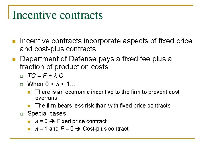 Incentive contracts n n Incentive contracts incorporate aspects of fixed price and cost-plus contracts