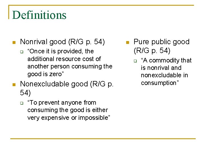 Definitions n Nonrival good (R/G p. 54) q n “Once it is provided, the