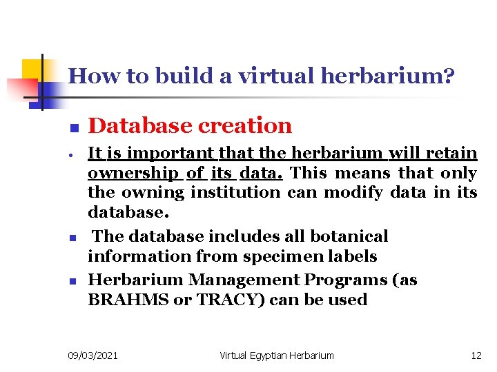 How to build a virtual herbarium? n n n Database creation It is important