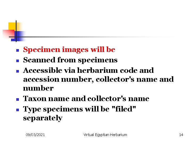 n n n Specimen images will be Scanned from specimens Accessible via herbarium code
