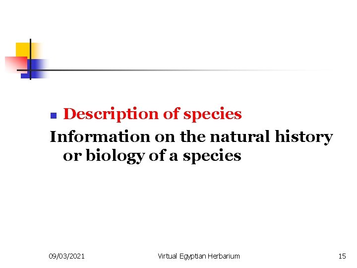 Description of species Information on the natural history or biology of a species n