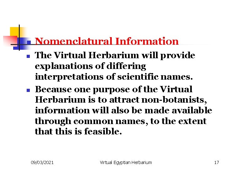 n n n Nomenclatural Information The Virtual Herbarium will provide explanations of differing interpretations
