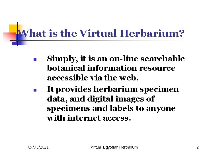 What is the Virtual Herbarium? n n Simply, it is an on-line searchable botanical