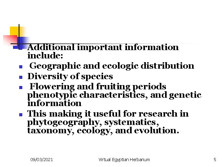 n n n Additional important information include: Geographic and ecologic distribution Diversity of species