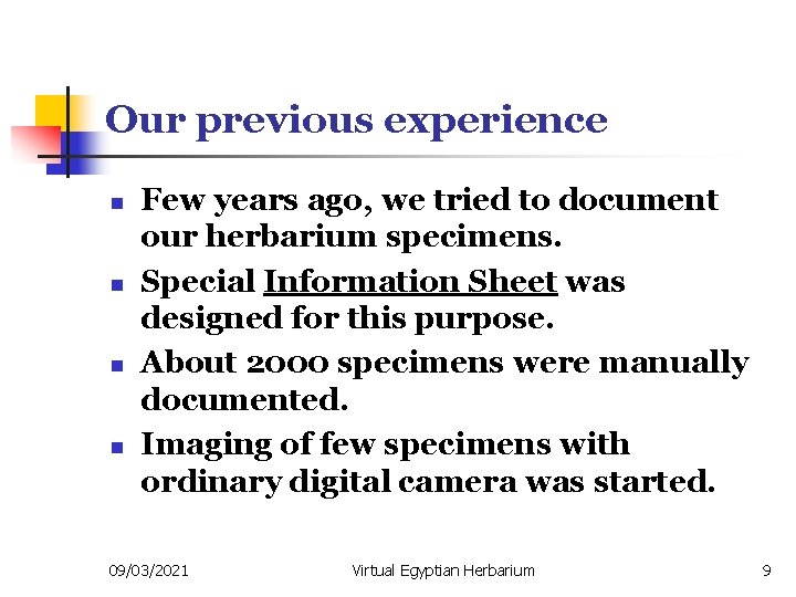 Our previous experience n n Few years ago, we tried to document our herbarium