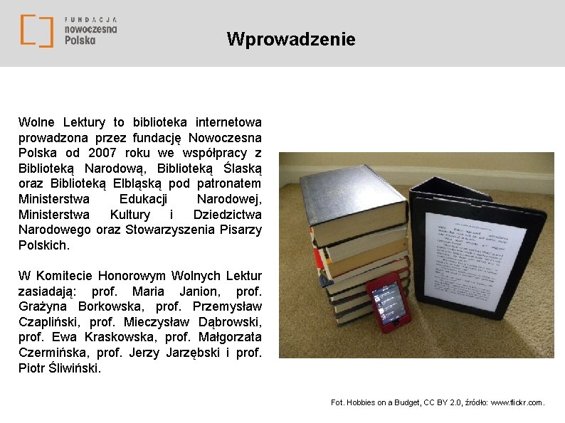  Wprowadzenie Wolne Lektury to biblioteka internetowa prowadzona przez fundację Nowoczesna Polska od 2007
