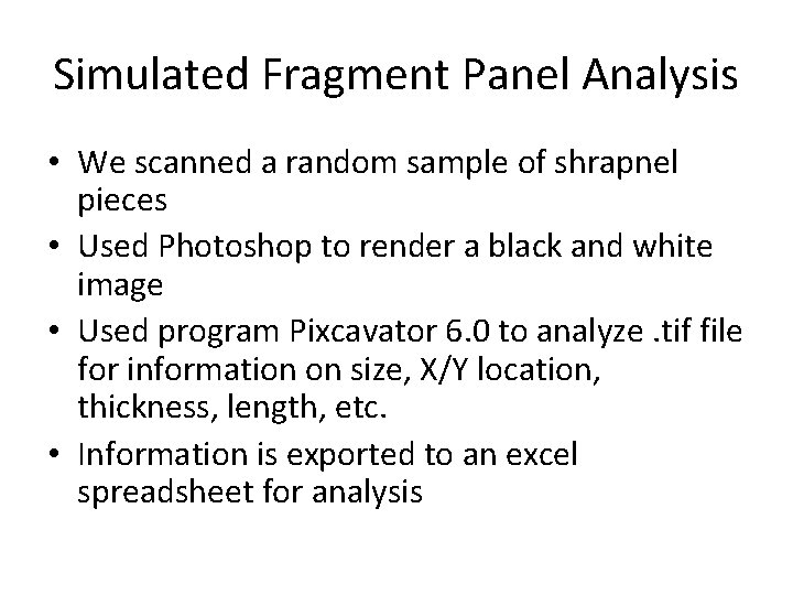 Simulated Fragment Panel Analysis • We scanned a random sample of shrapnel pieces •