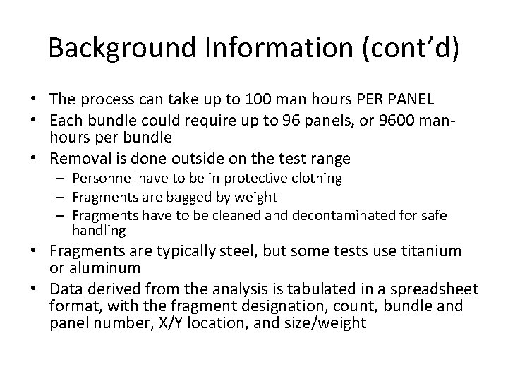 Background Information (cont’d) • The process can take up to 100 man hours PER