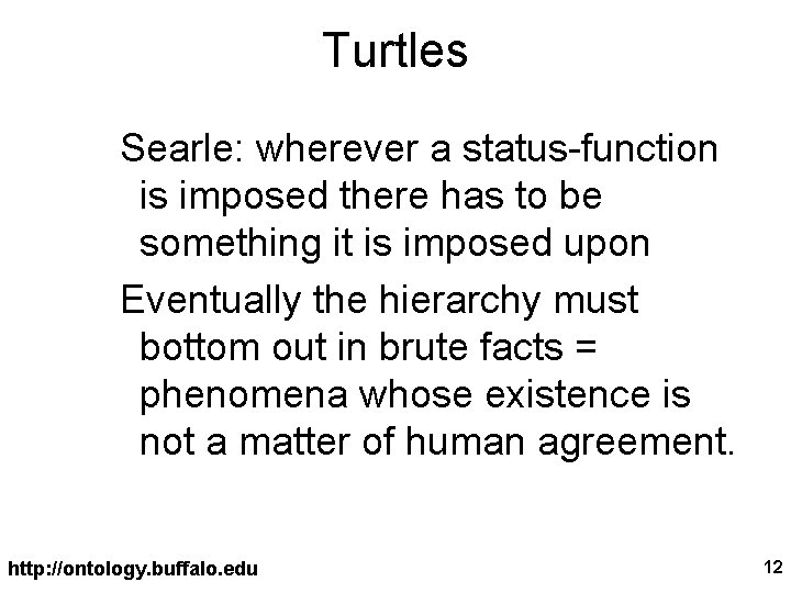 Turtles Searle: wherever a status-function is imposed there has to be something it is