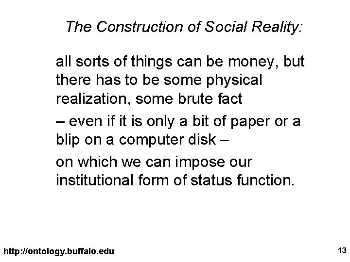 The Construction of Social Reality: all sorts of things can be money, but there