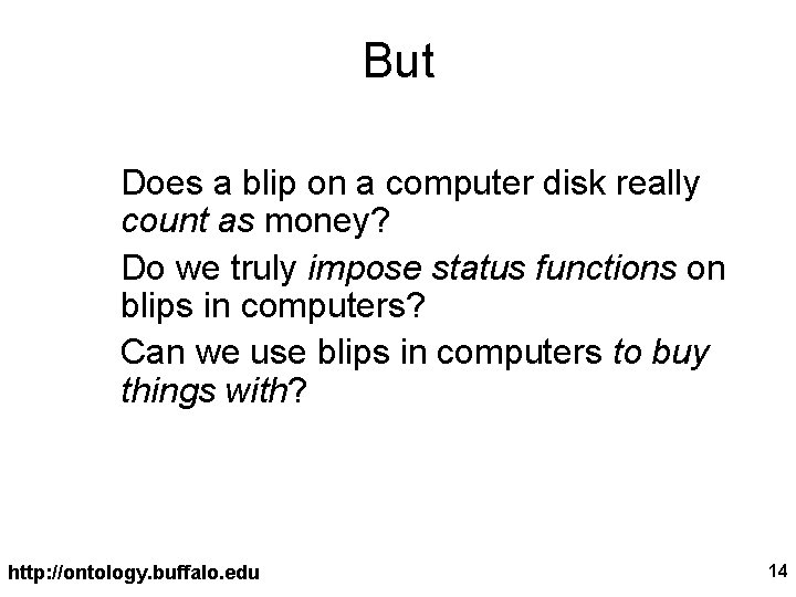 But Does a blip on a computer disk really count as money? Do we