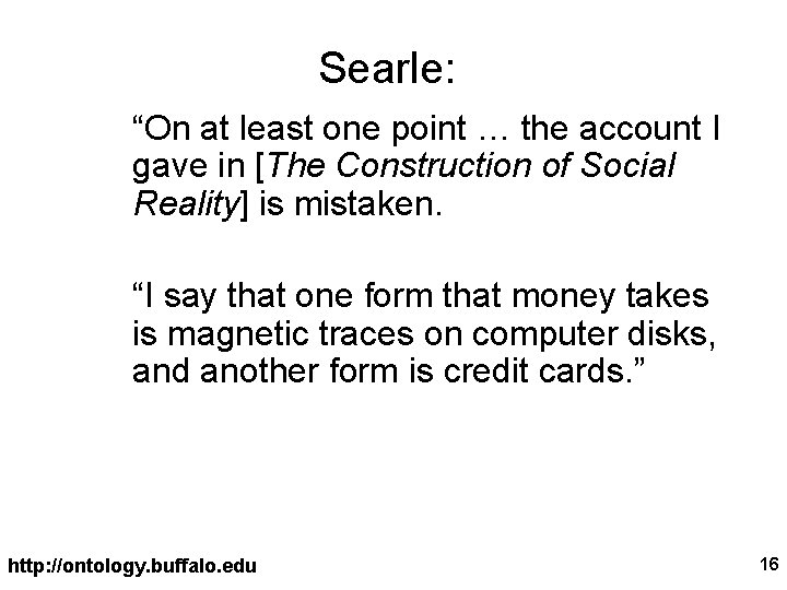 Searle: “On at least one point … the account I gave in [The Construction