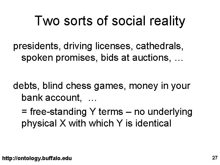 Two sorts of social reality presidents, driving licenses, cathedrals, spoken promises, bids at auctions,