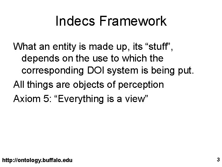 Indecs Framework What an entity is made up, its “stuff”, depends on the use