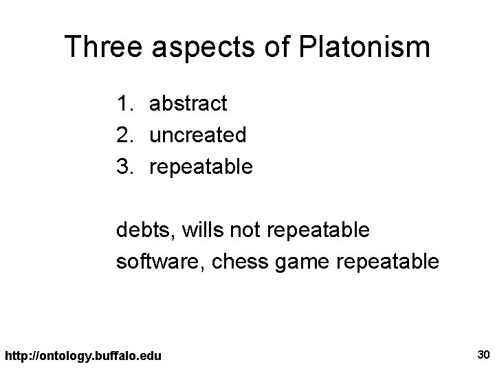 Three aspects of Platonism 1. abstract 2. uncreated 3. repeatable debts, wills not repeatable