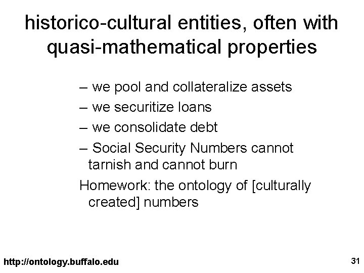 historico-cultural entities, often with quasi-mathematical properties – – we pool and collateralize assets we