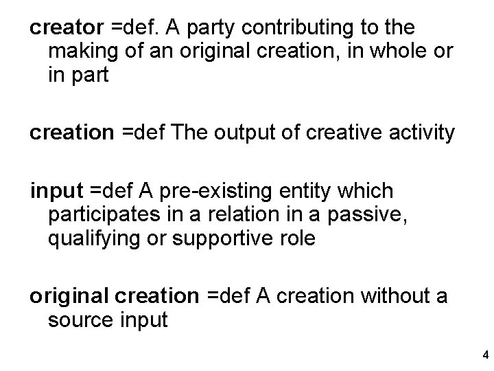 creator =def. A party contributing to the making of an original creation, in whole