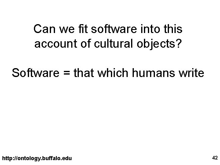 Can we fit software into this account of cultural objects? Software = that which