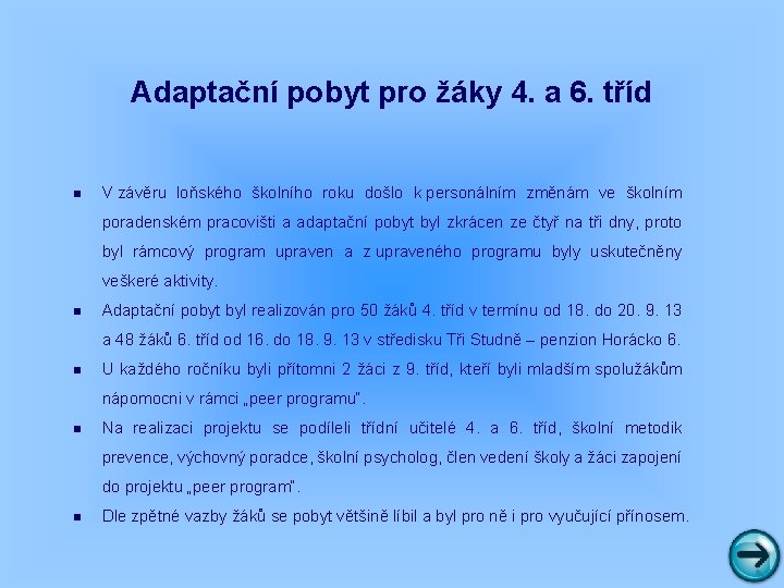 Adaptační pobyt pro žáky 4. a 6. tříd n V závěru loňského školního roku