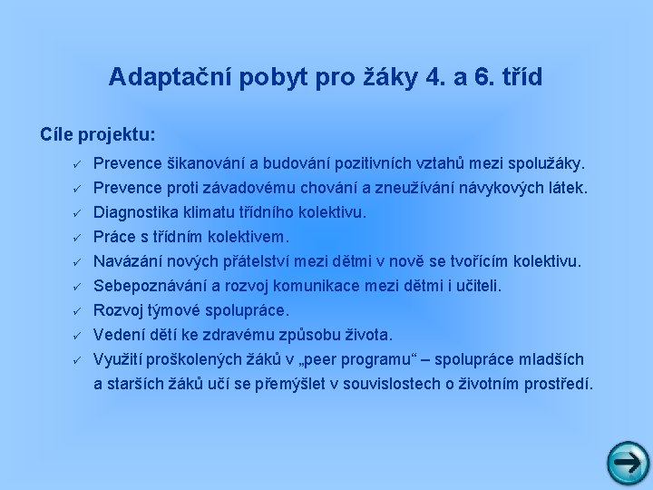 Adaptační pobyt pro žáky 4. a 6. tříd Cíle projektu: ü ü ü ü