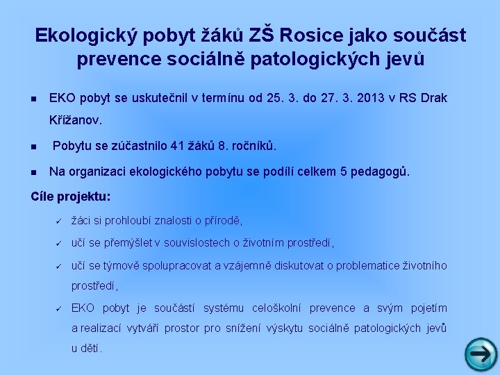 Ekologický pobyt žáků ZŠ Rosice jako součást prevence sociálně patologických jevů n EKO pobyt