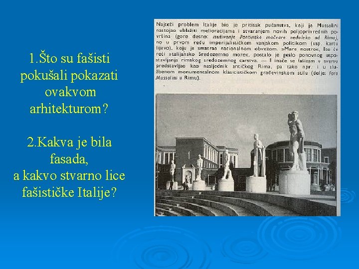 1. Što su fašisti pokušali pokazati ovakvom arhitekturom? 2. Kakva je bila fasada, a