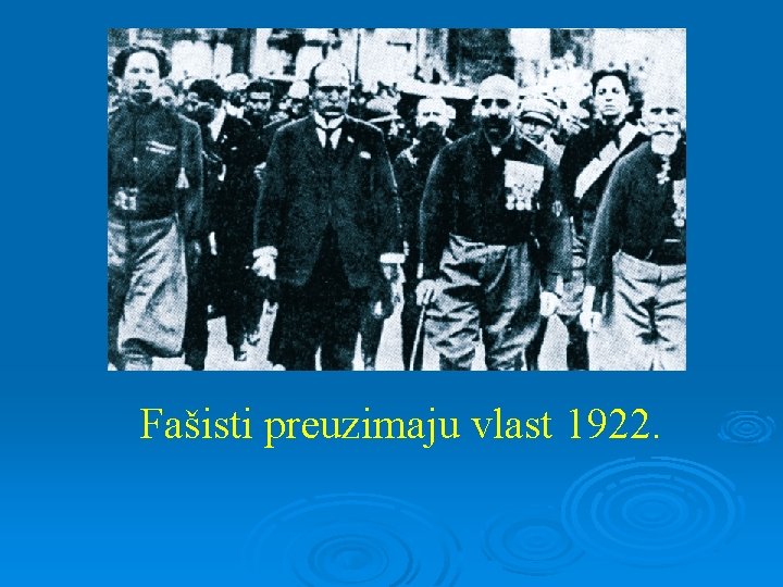 Fašisti preuzimaju vlast 1922. 