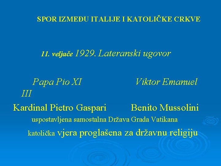 Rimsko pitanje SPOR IZMEĐU ITALIJE I KATOLIČKE CRKVE 11. veljače 1929. Lateranski ugovor Papa