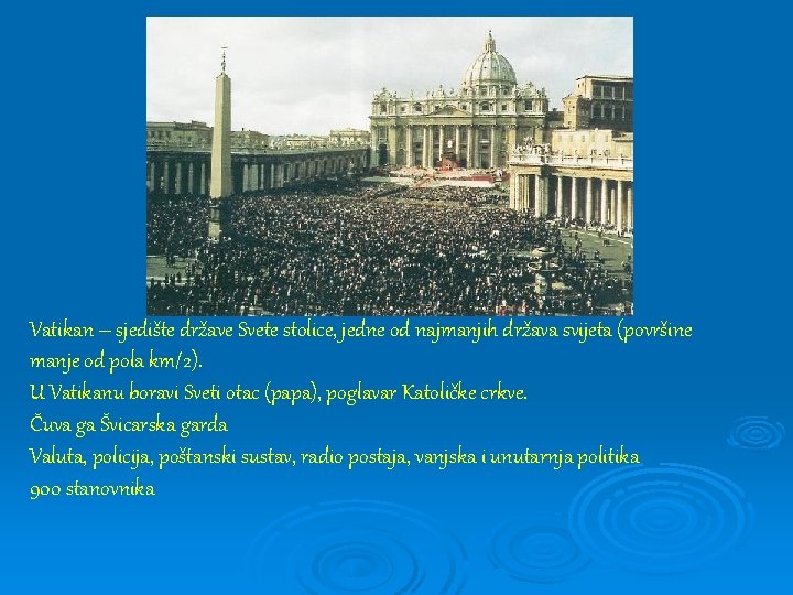 Vatikan – sjedište države Svete stolice, jedne od najmanjih država svijeta (površine manje od