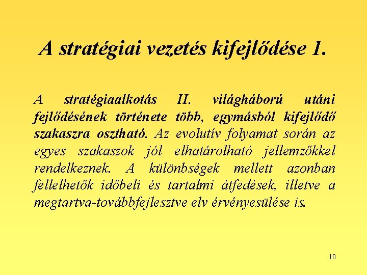 A stratégiai vezetés kifejlődése 1. A stratégiaalkotás II. világháború utáni fejlődésének története több, egymásból