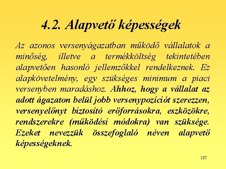 4. 2. Alapvető képességek Az azonos versenyágazatban működő vállalatok a minőség, illetve a termékköltség