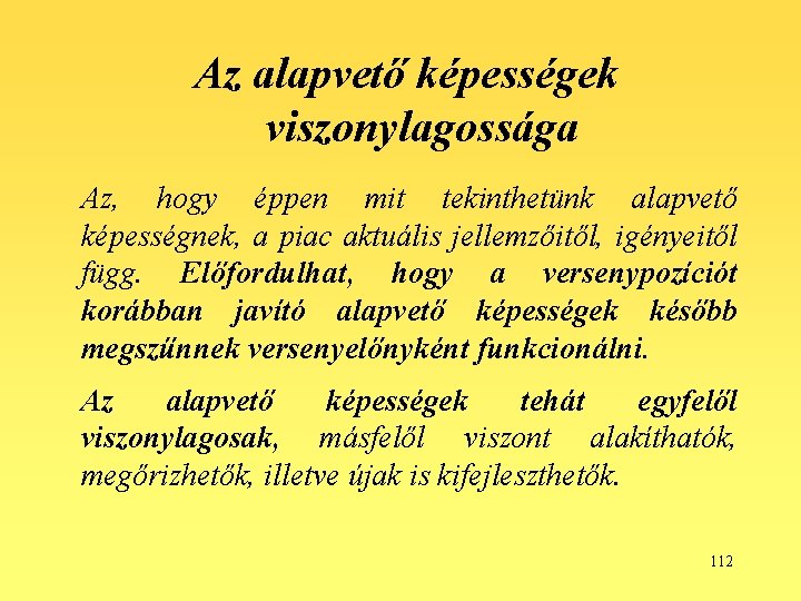 Az alapvető képességek viszonylagossága Az, hogy éppen mit tekinthetünk alapvető képességnek, a piac aktuális