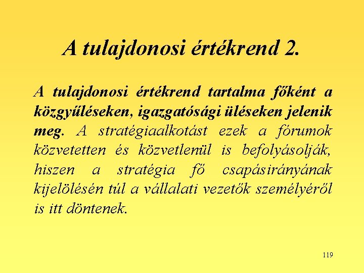 A tulajdonosi értékrend 2. A tulajdonosi értékrend tartalma főként a közgyűléseken, igazgatósági üléseken jelenik