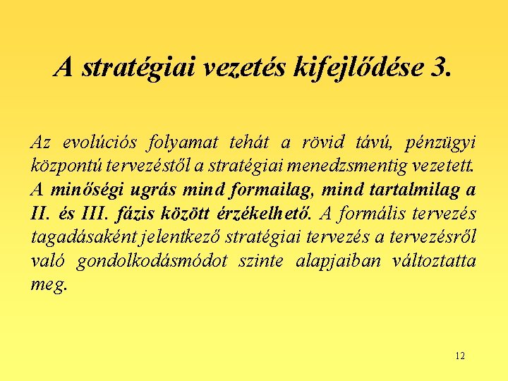 A stratégiai vezetés kifejlődése 3. Az evolúciós folyamat tehát a rövid távú, pénzügyi központú