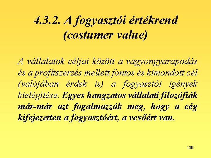 4. 3. 2. A fogyasztói értékrend (costumer value) A vállalatok céljai között a vagyongyarapodás