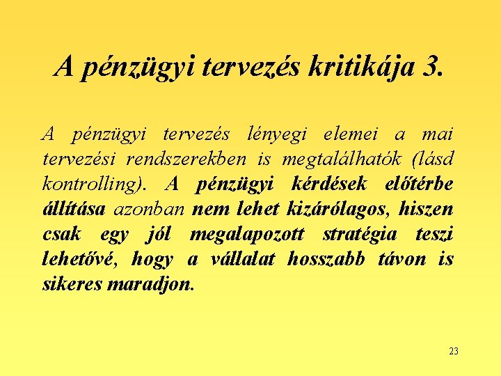 A pénzügyi tervezés kritikája 3. A pénzügyi tervezés lényegi elemei a mai tervezési rendszerekben