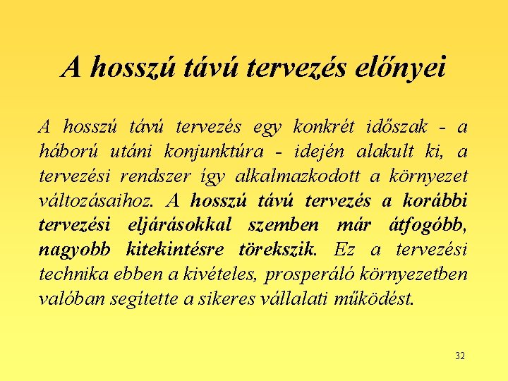 A hosszú távú tervezés előnyei A hosszú távú tervezés egy konkrét időszak - a