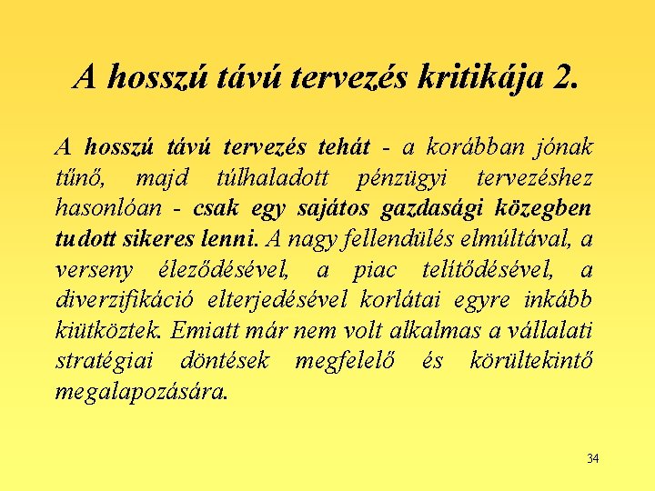 A hosszú távú tervezés kritikája 2. A hosszú távú tervezés tehát - a korábban