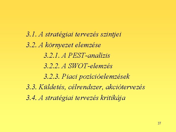 3. 1. A stratégiai tervezés szintjei 3. 2. A környezet elemzése 3. 2. 1.