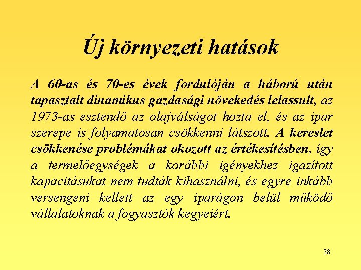 Új környezeti hatások A 60 -as és 70 -es évek fordulóján a háború után