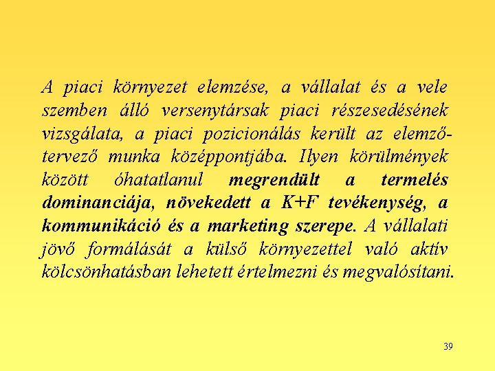 A piaci környezet elemzése, a vállalat és a vele szemben álló versenytársak piaci részesedésének