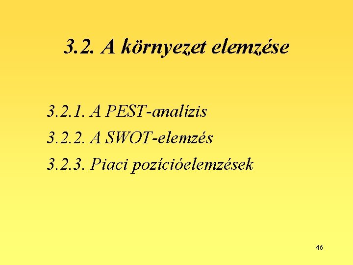 3. 2. A környezet elemzése 3. 2. 1. A PEST-analízis 3. 2. 2. A