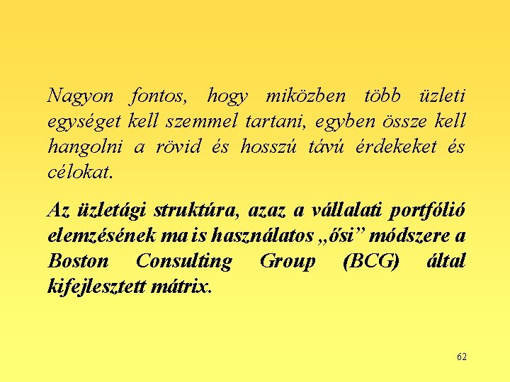 Nagyon fontos, hogy miközben több üzleti egységet kell szemmel tartani, egyben össze kell hangolni