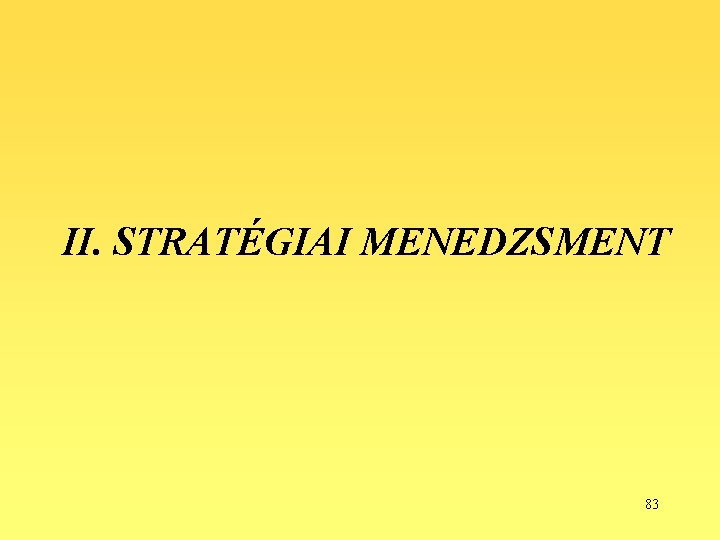 II. STRATÉGIAI MENEDZSMENT 83 