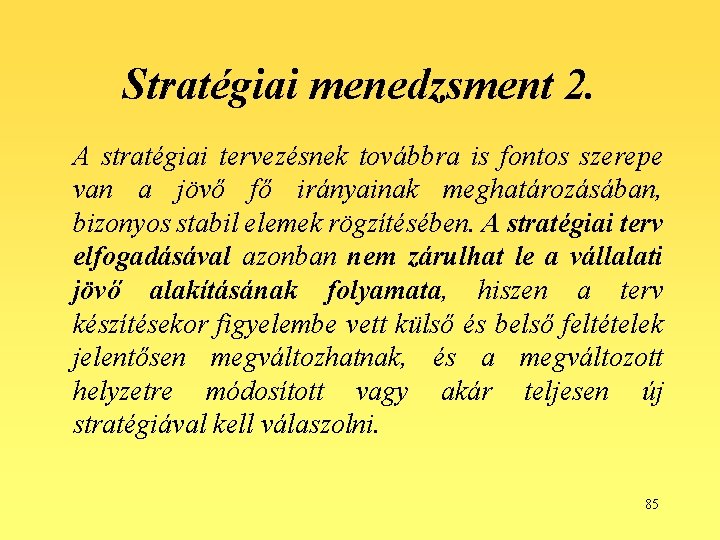 Stratégiai menedzsment 2. A stratégiai tervezésnek továbbra is fontos szerepe van a jövő fő